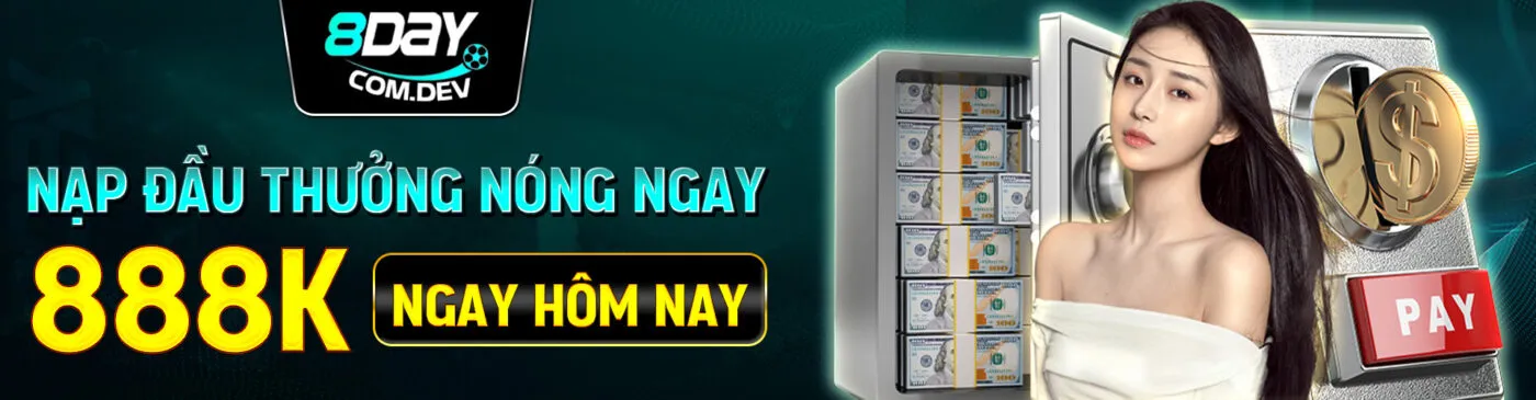 8DAY 198 nap-dau-thuong-nong-ngay-888k-ngay-hom-nay-2