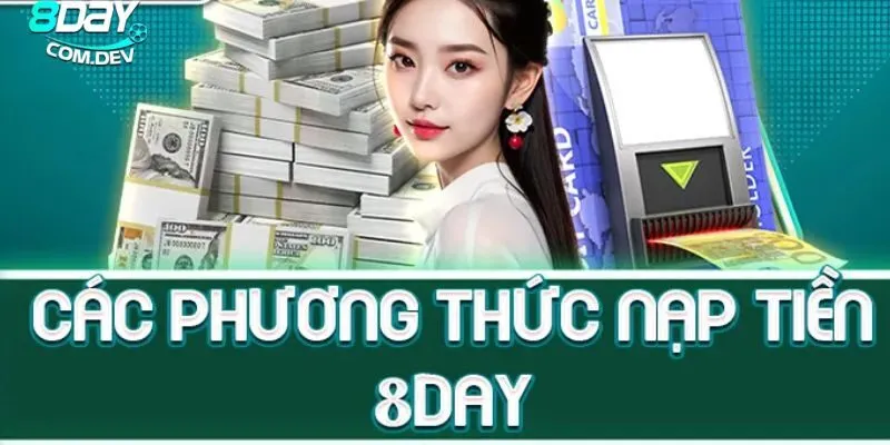 Nạp Tiền 8day - Cách Thực Hiện Đơn Giản Và Tiện Lợi 3 Vô vàn lợi ích hấp dẫn đang chờ đón bạn tham gia