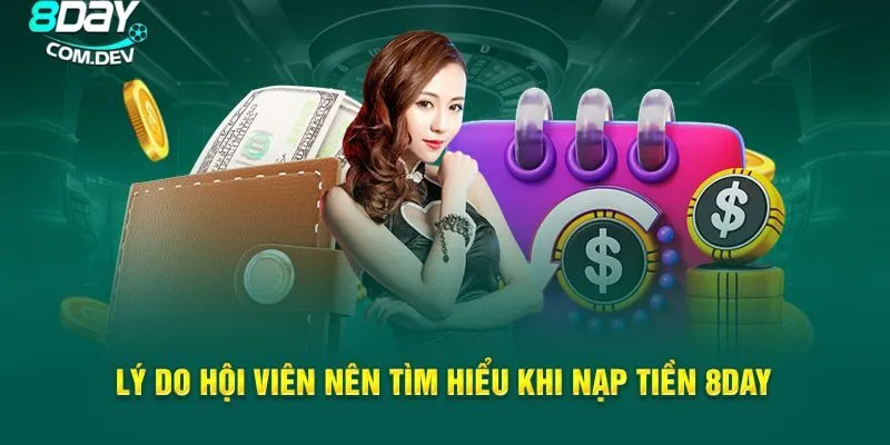 Nạp Tiền 8day - Cách Thực Hiện Đơn Giản Và Tiện Lợi 2 Khái quát đôi nét về cách nạp tiền nhanh chóng nhất